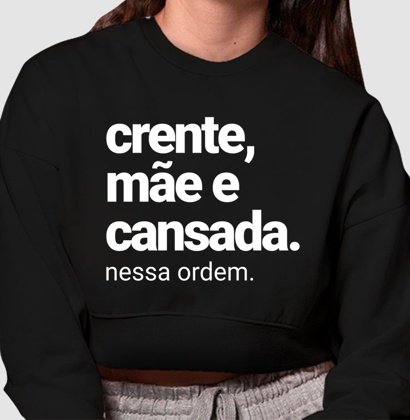 CROPPED MOLETOM CRENTE, MÃE E CANSADA