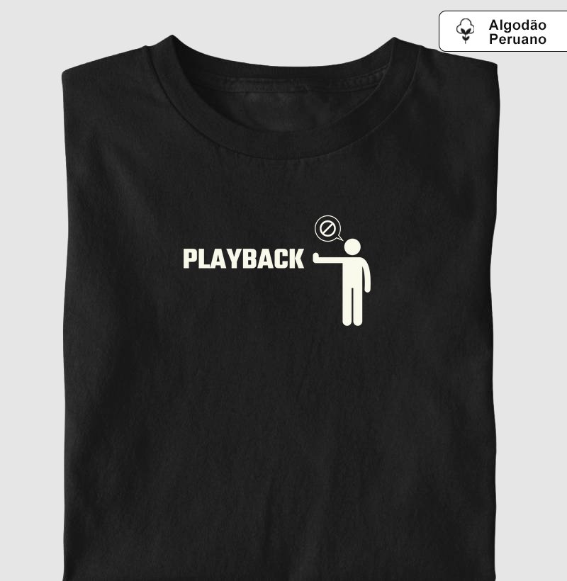 Camisa "Playback não"