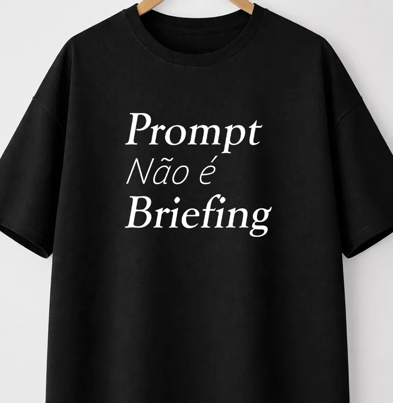 Prompt não é briefing 