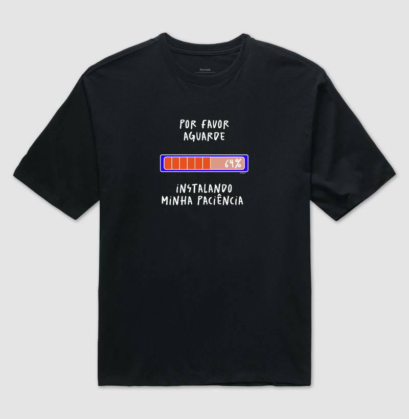 Camiseta Por favor Aguarde Instalando Minha Paciência 
