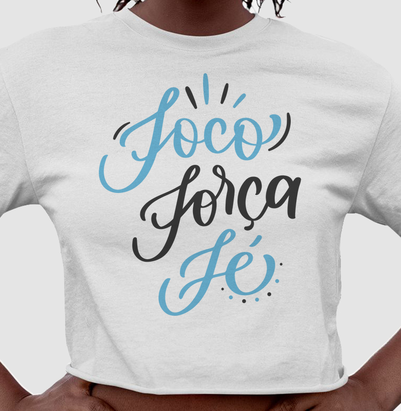camiseta - Foco, força, fé