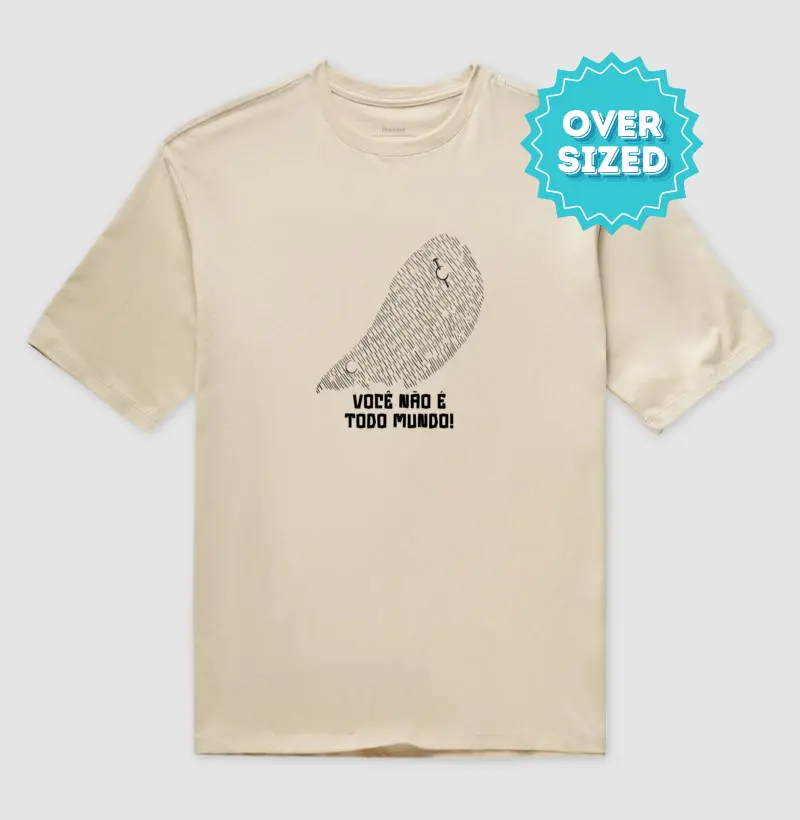 Você Não é Todo Mundo! (chinelada) | Oversized