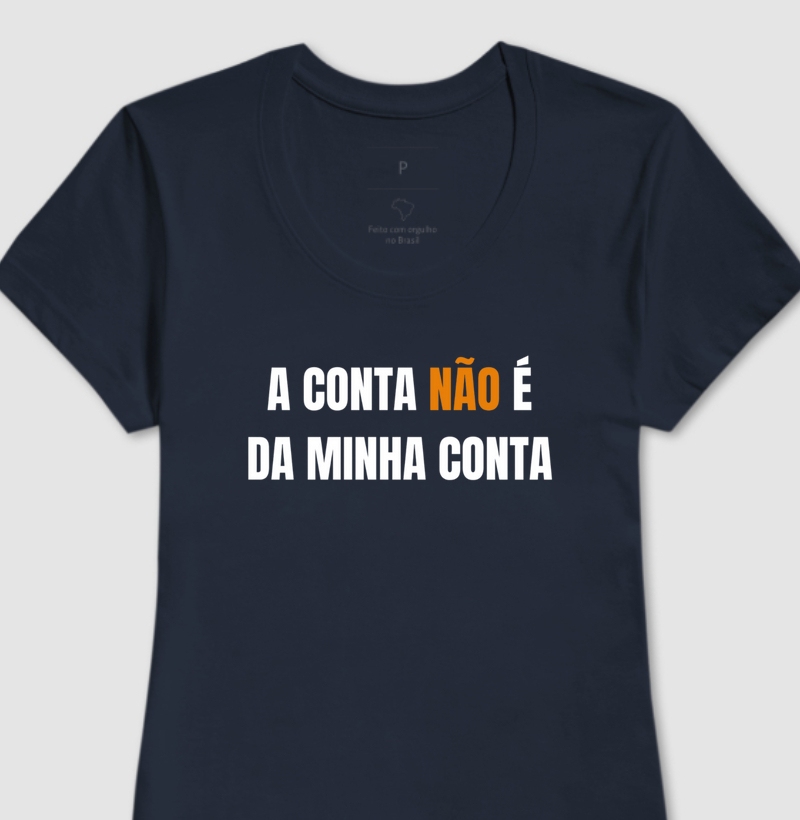 Camiseta A conta não é minha feminina