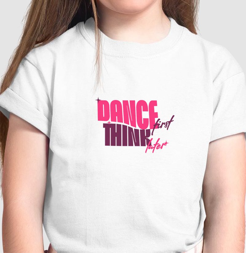 Dance first. Think later