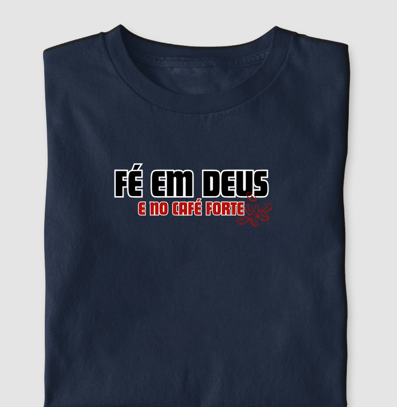 Fé em Deus e café forte