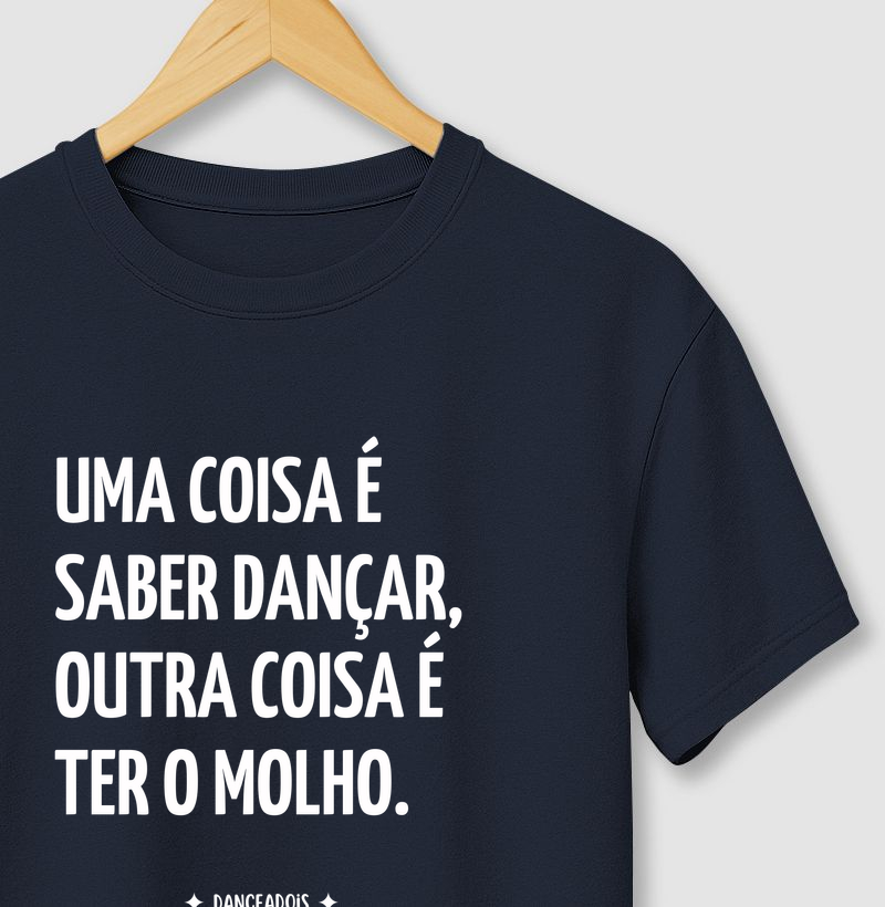 Uma coisa é saber dançar, outra coisa é ter o molho