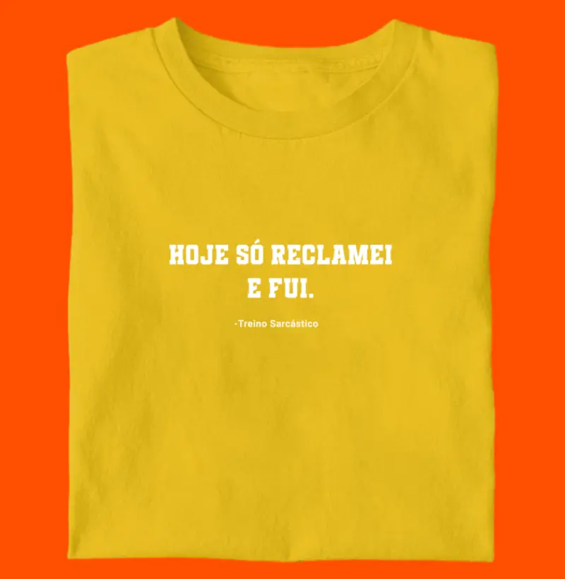 Hoje só reclamei e fui.