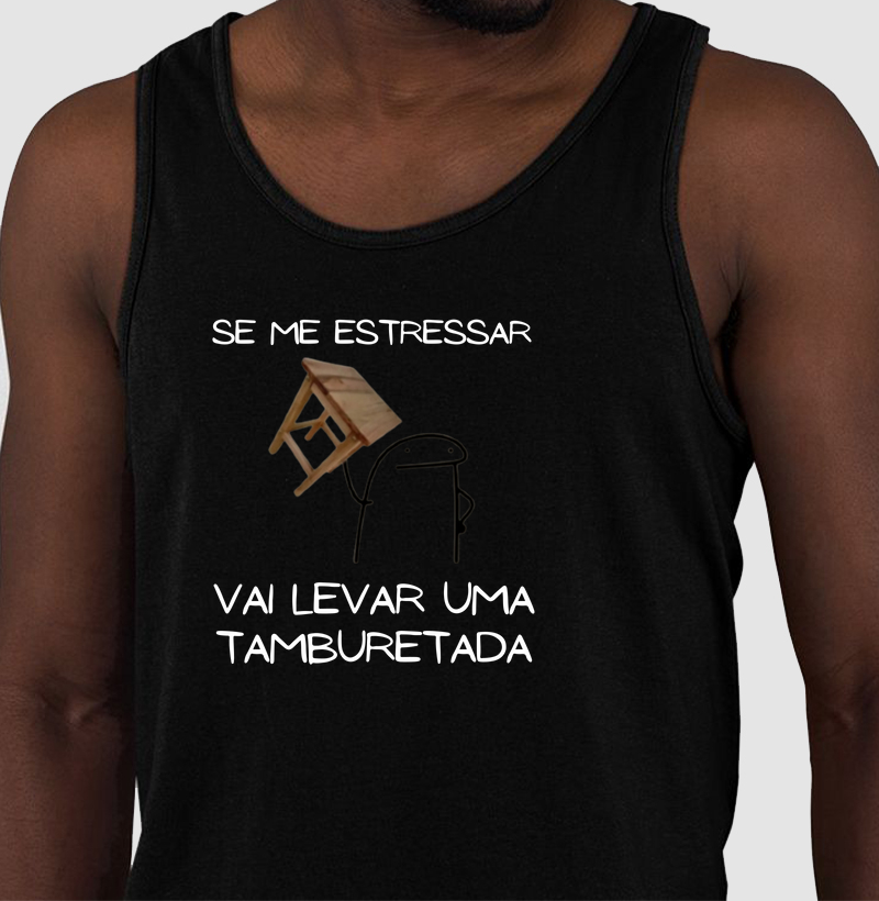 Se me estressar vai levar uma tamburetada