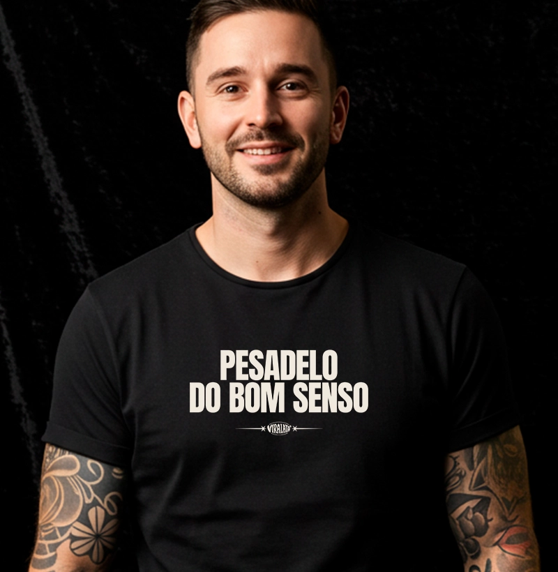 Camiseta Masculina Pesadelo do Bom Senso - V1ralata