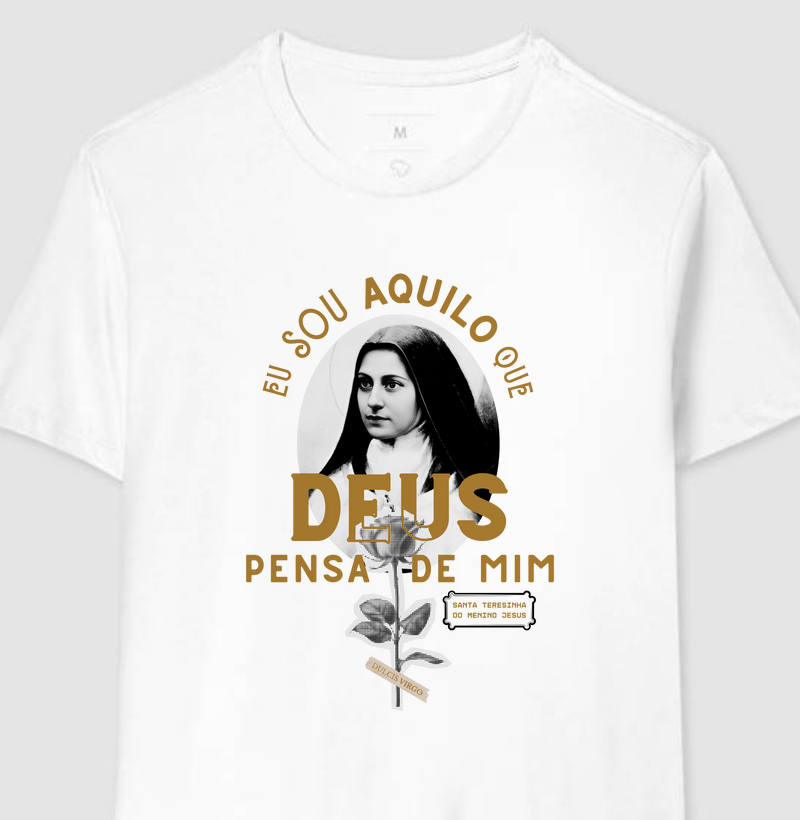 T-Shirt Santa Teresinha "Eu sou aquilo"