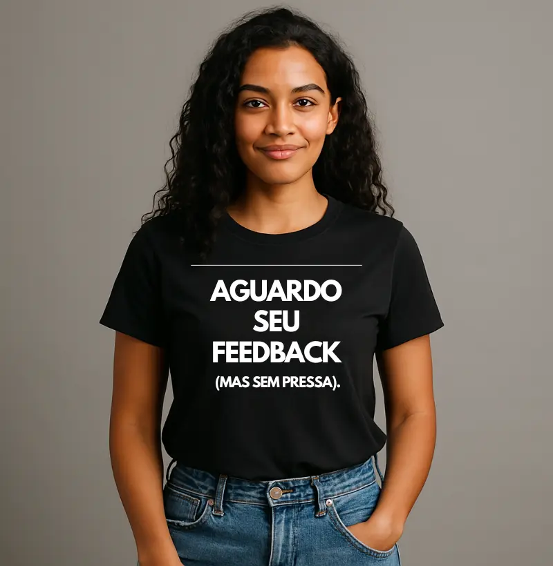 Feedback, mas sem pressa!