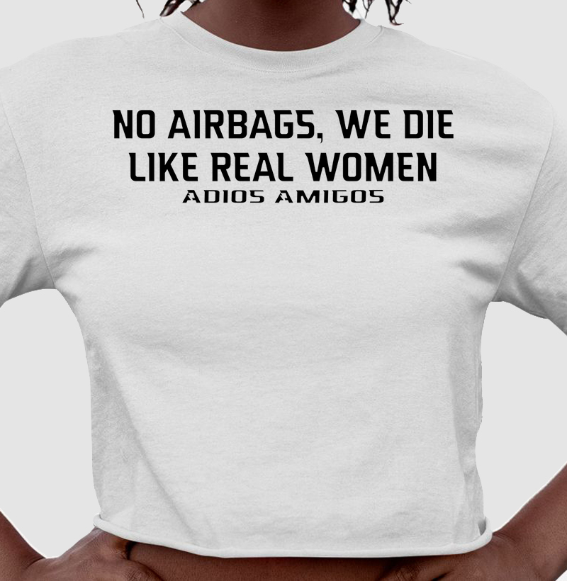 No Airbags, We Die Like Real Woman - Adios Amigos