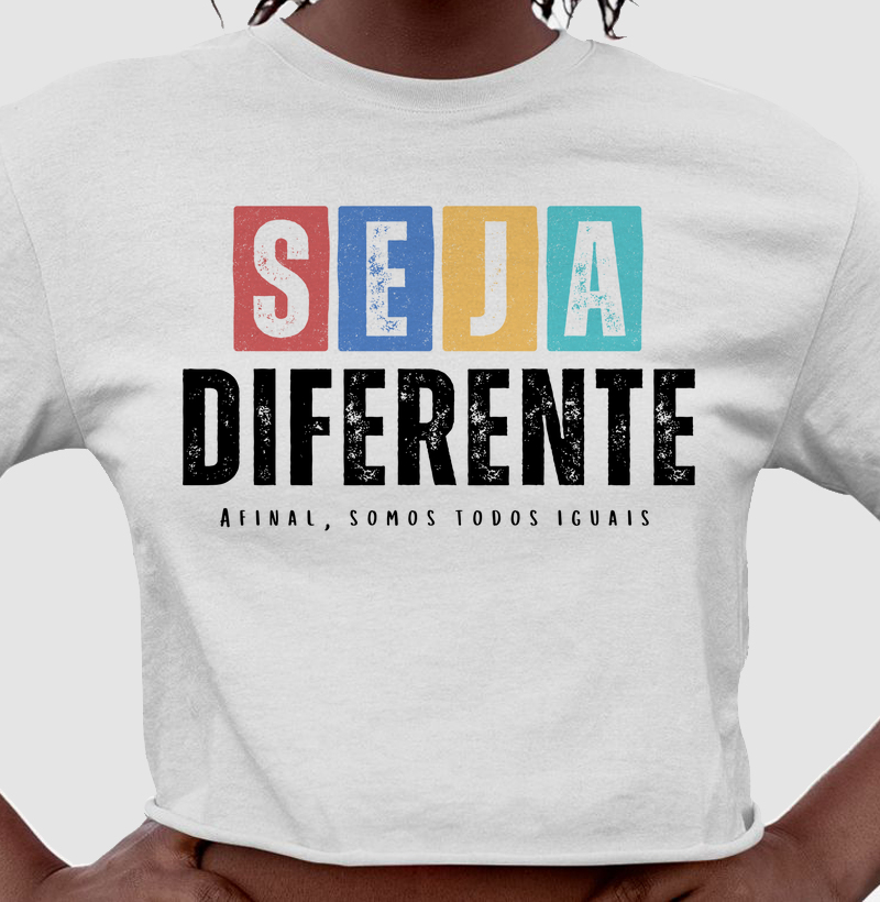 Cropped SEJA DIFERENTE