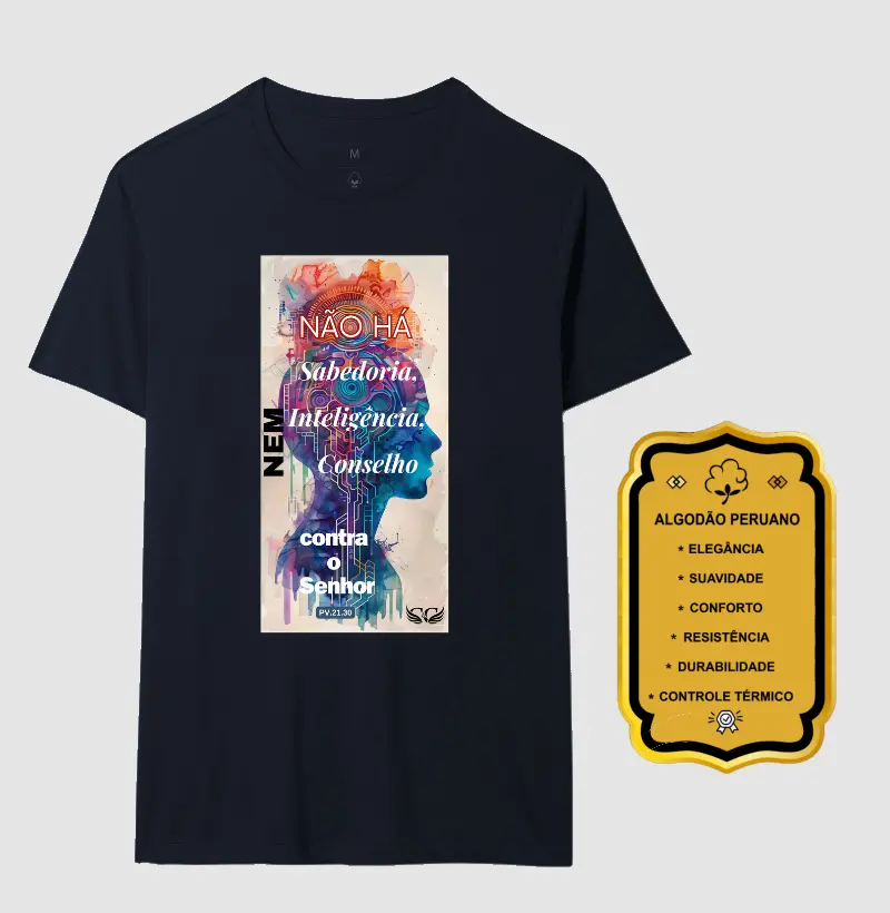 Camiseta Personalizada Não há Sabedoria nem Inteligência nem conselho contra o Senhor. Pv 21.30