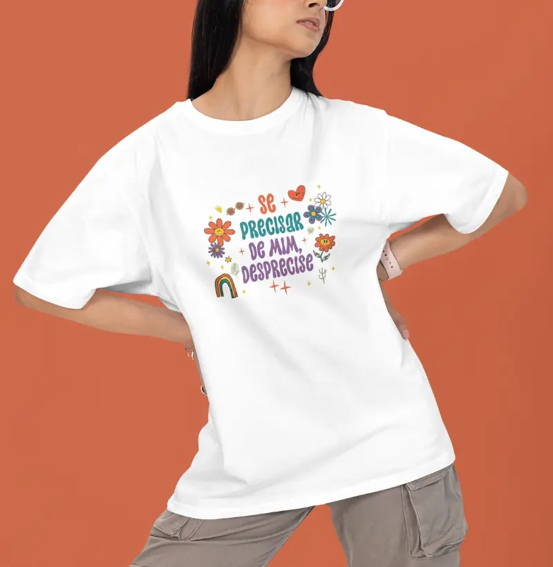 Camiseta Oversized - Se precisar de mim desprecisse 