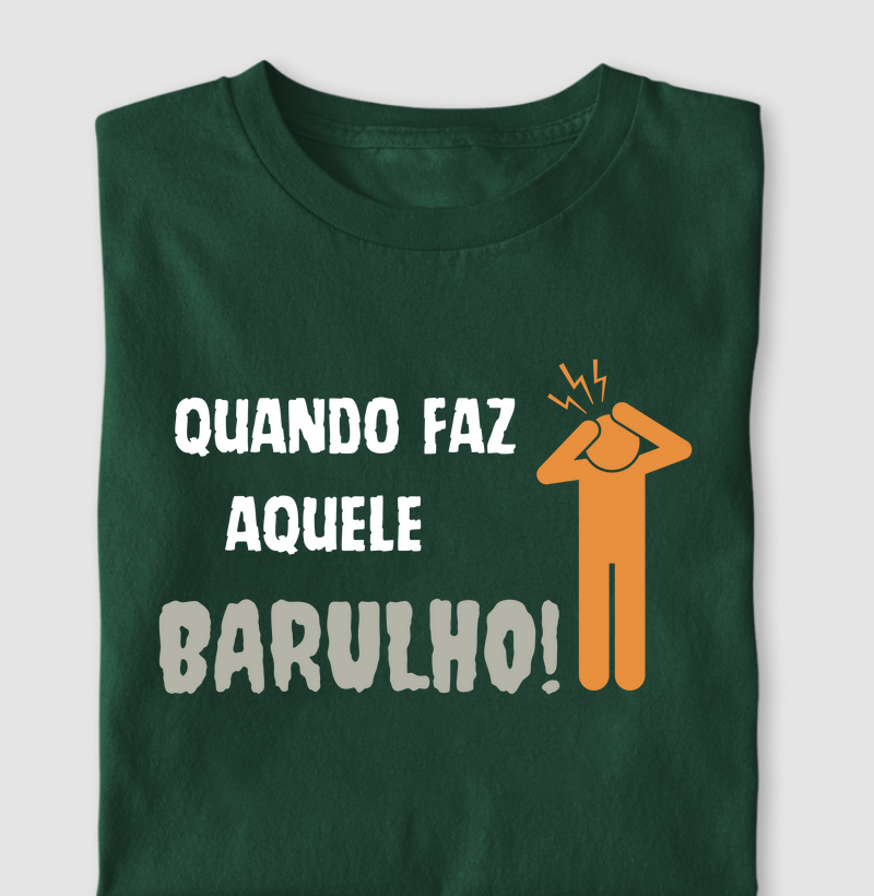 Quando faz aquele barulho