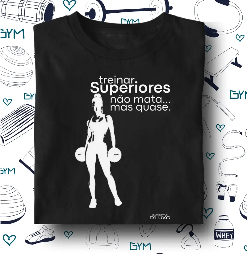 Treinar Superiores não mata mas quase