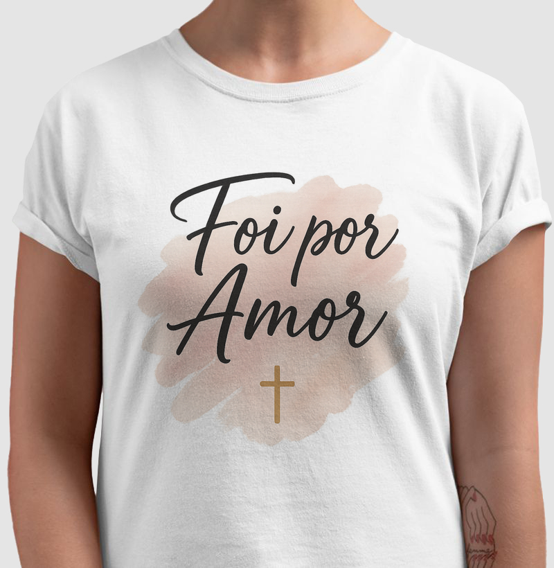 Camiseta Foi por Amor – Estilo Cristão Feminino Aquarelado