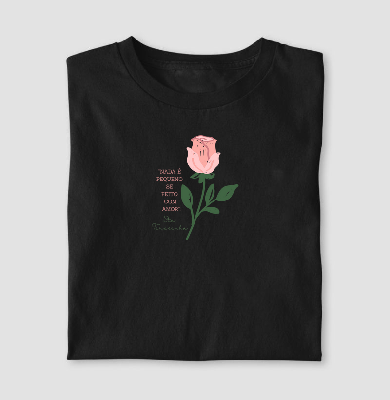 Camiseta Santa Teresinha – “Nada é pequeno se feito com amor”