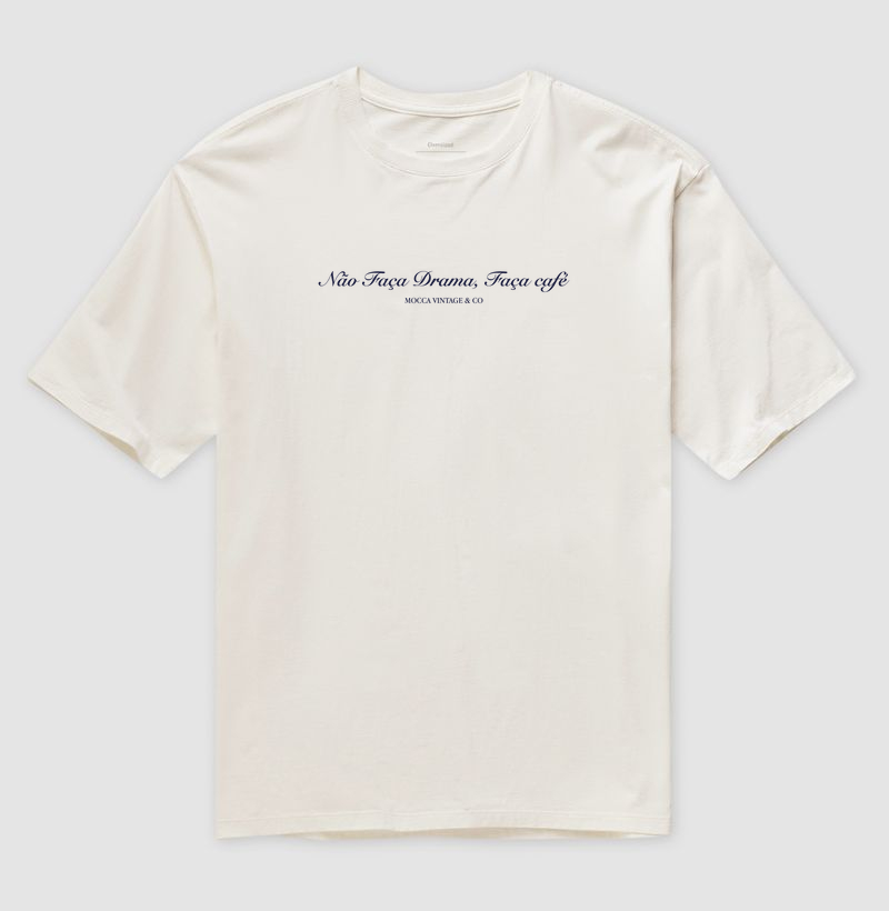 OVERSIZED - Não faça drama, faça café - FRASE