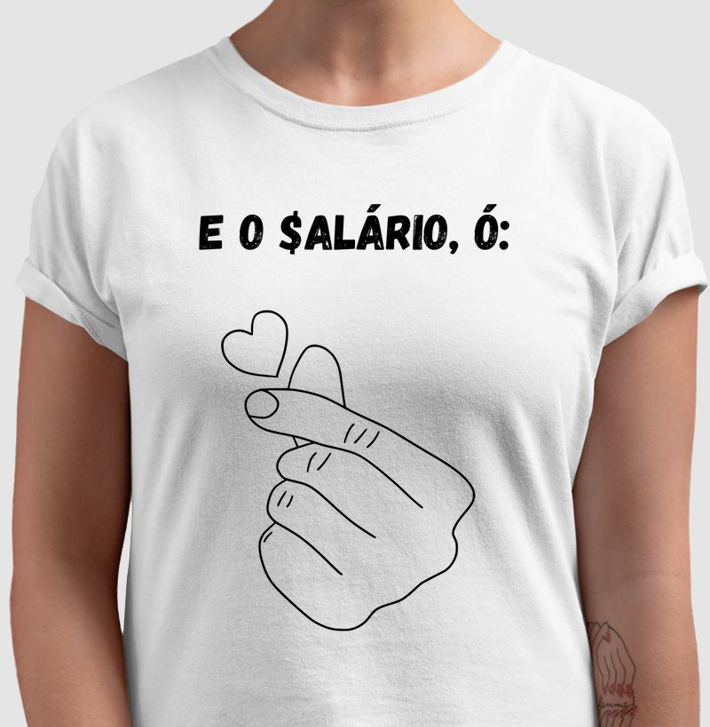 E o salário, ó: