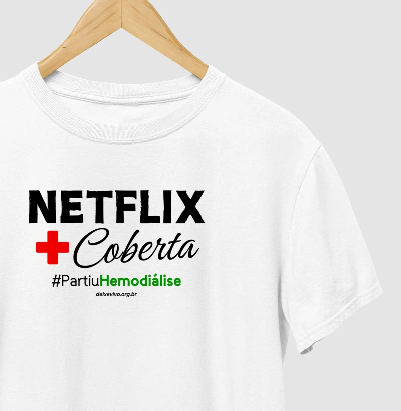 Camiseta Branca - Netflix + Coberta #PartiuHemodiálise