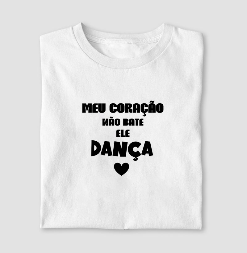 Meu coração não bate, ele dança!