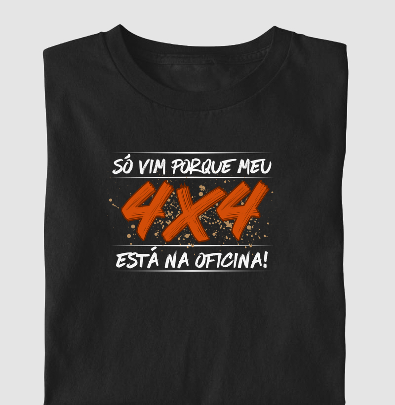 Só vim porque meu 4x4 está na oficina!