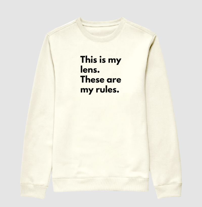 THIS IS MY LENS. THESE ARE MY RULES.