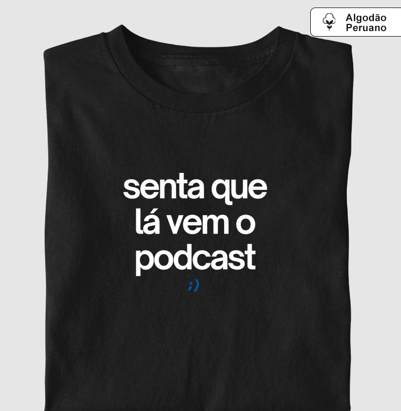 senta que lá vem o podcast