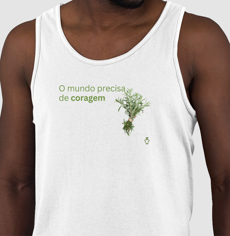 O mundo precisa de coragem e alecrim