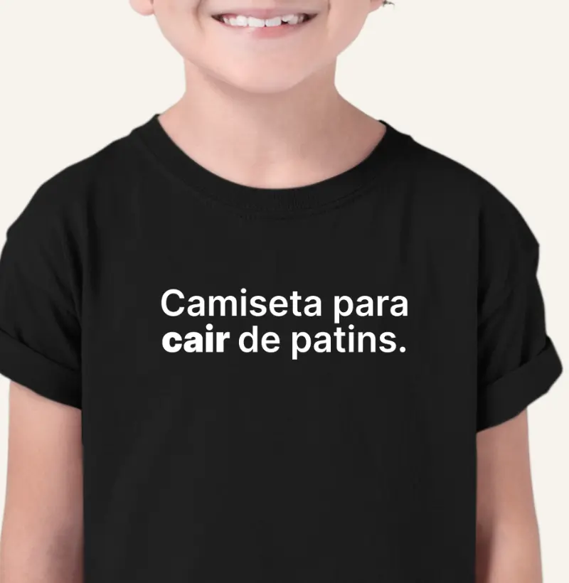 Camiseta para cair de patins.