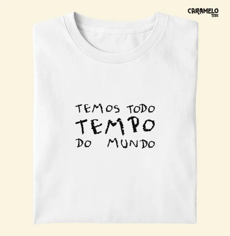 Temos Todo Tempo do Mundo
