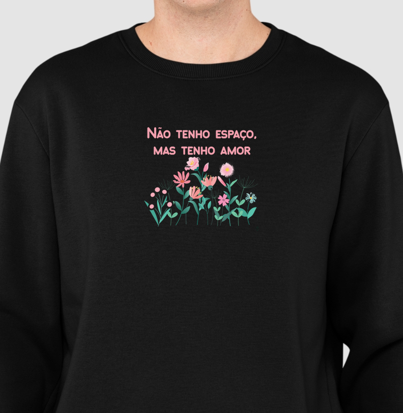 Não tenho espaço, mas tenho amor