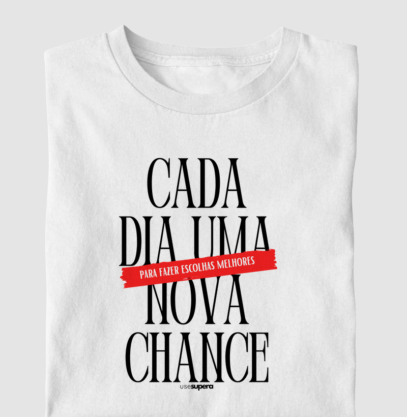 Camiseta "Cada dia uma nova chance"