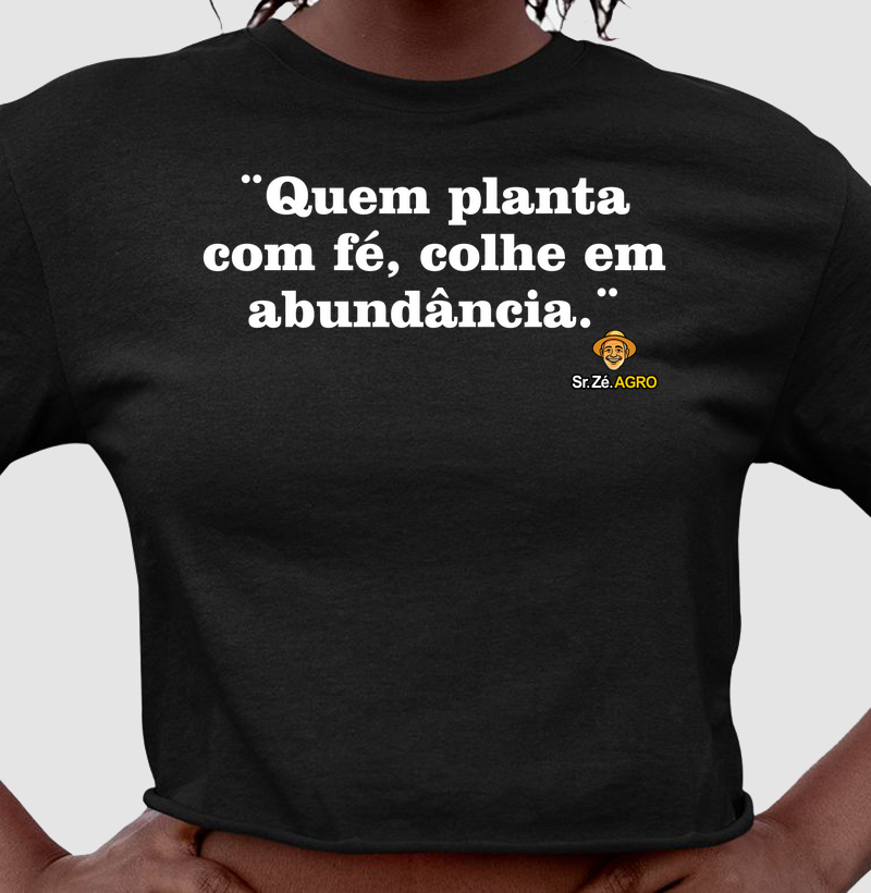 Quem Planta com Fé, colhe em Abundância.