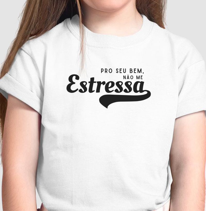 PRO SEU BEM, NÃO ME ESTRESSA