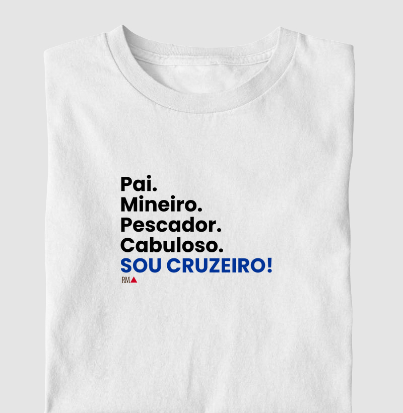Pai. Mineiro. Pescador. Cabuloso. SOU CRUZEIRO!