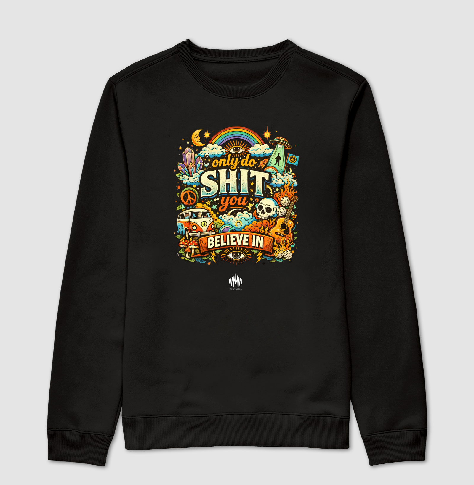 Only Do Shit You Believe In