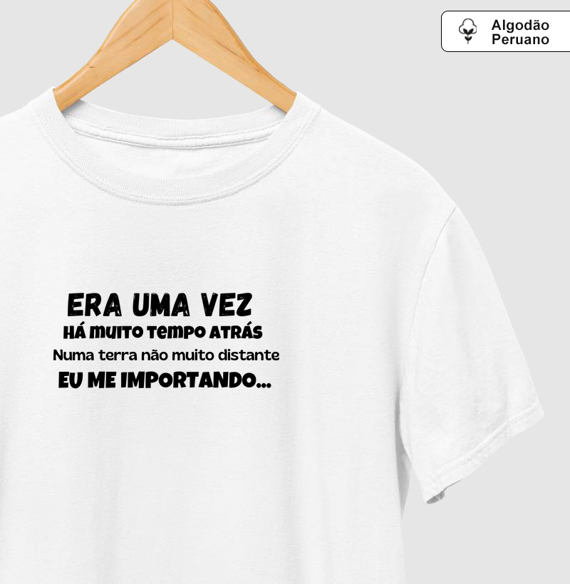 “Era uma vez... eu me importando” 