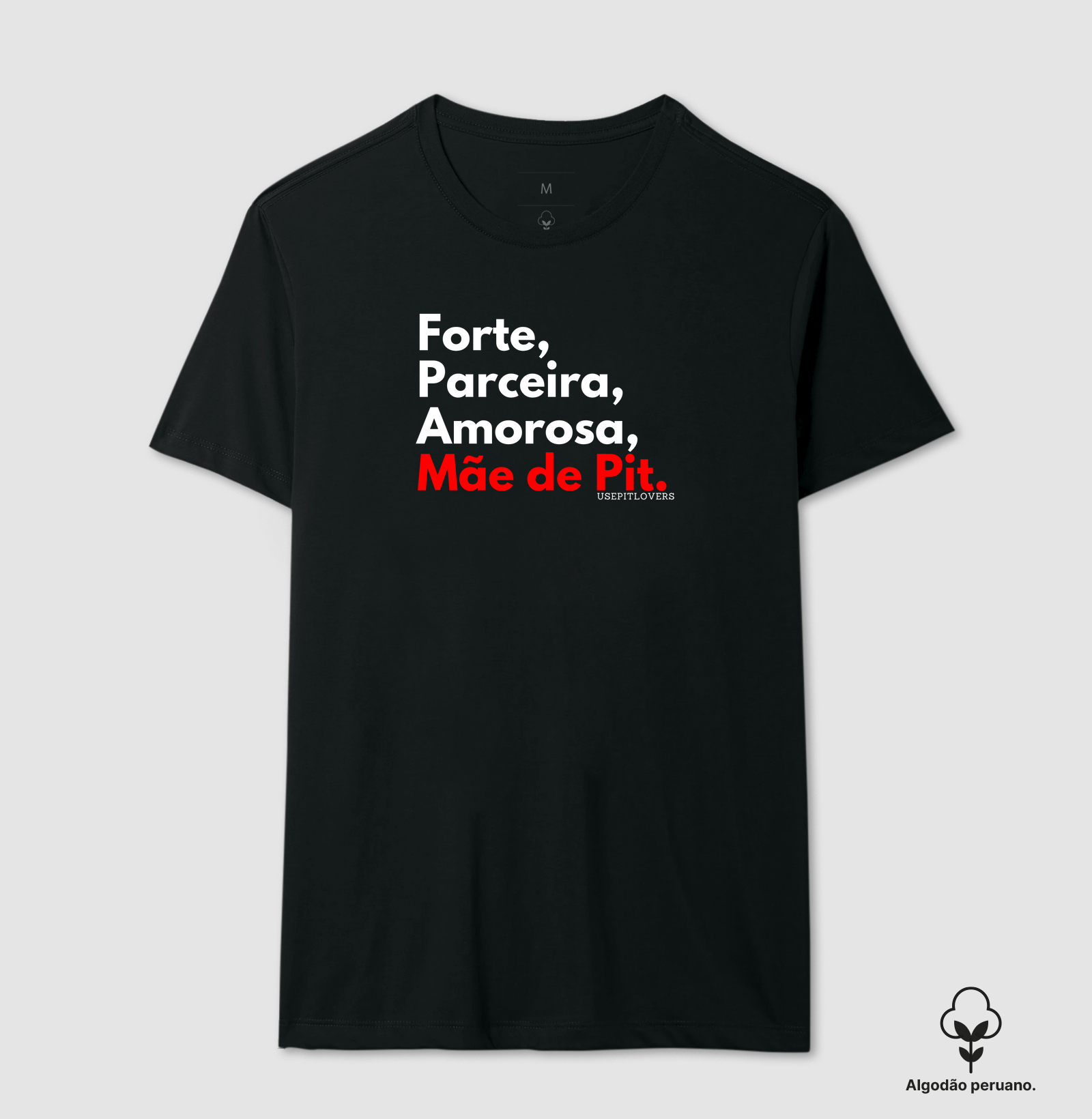 Forte, Parceira, Amorosa, Mãe de Pit.