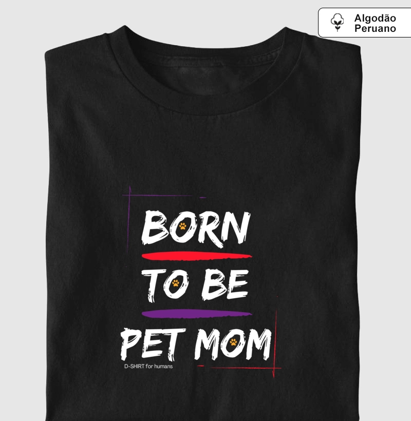 born to be pet mom - premium