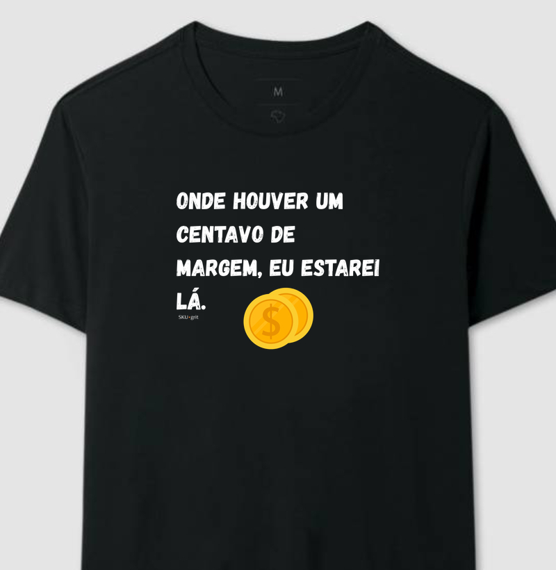 Onde houver um centavo de margem, eu estarei lá