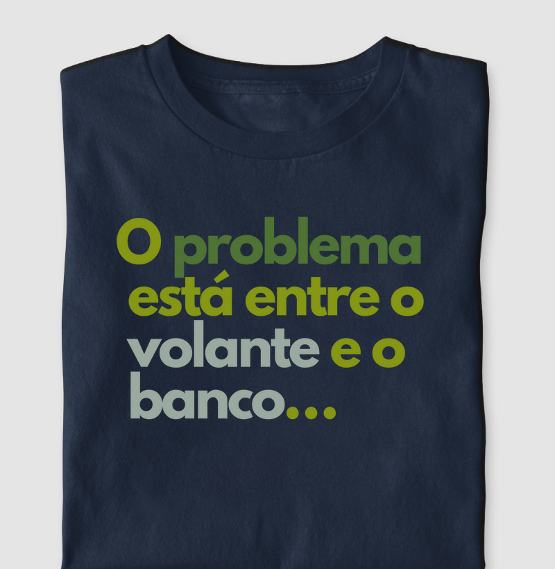O problema está entre o volante e o banco