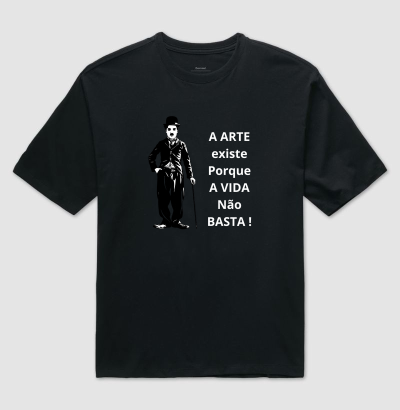 A ARTE EXISTE PORQUE A VIDA NÃO BASTA !