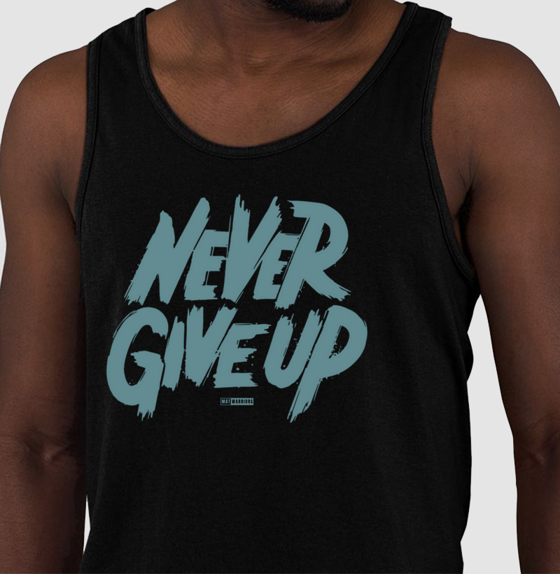 NEVER GIVE UP