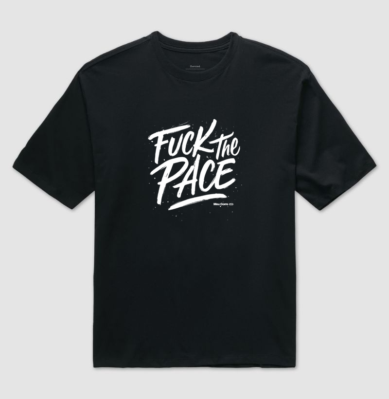 FUCK THE PACE!