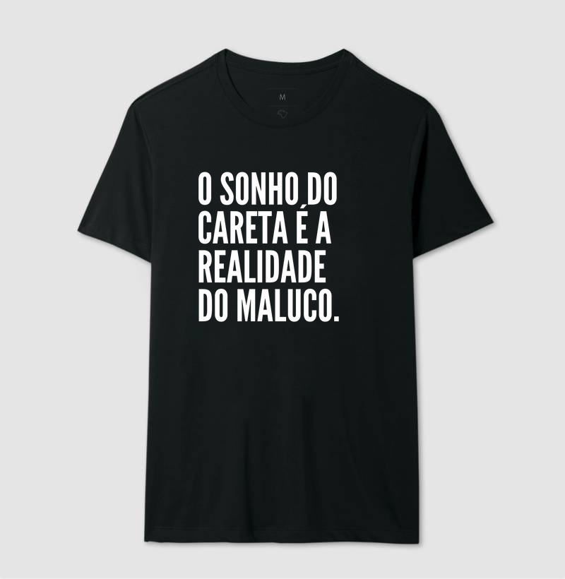 Camiseta O Sonho do Careta