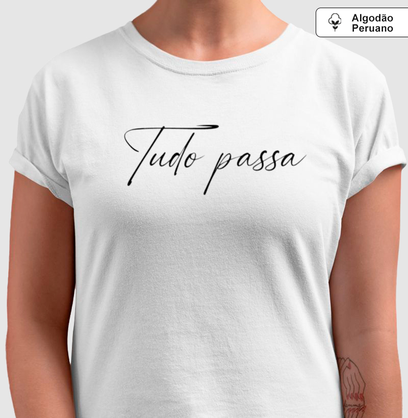 Camisa Algodão Peruano Tudo Passa