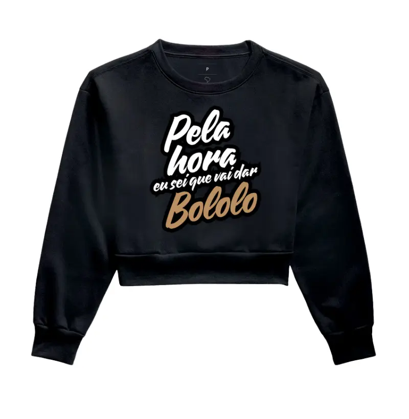 Moletom Cropped - Pela Hora Vai dar Bololo